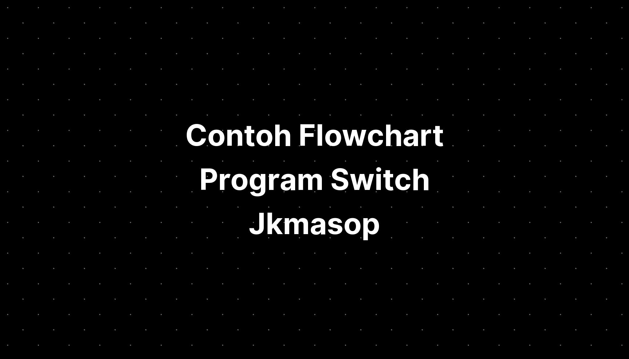 contoh-flowchart-program-switch-jkmasop-riset